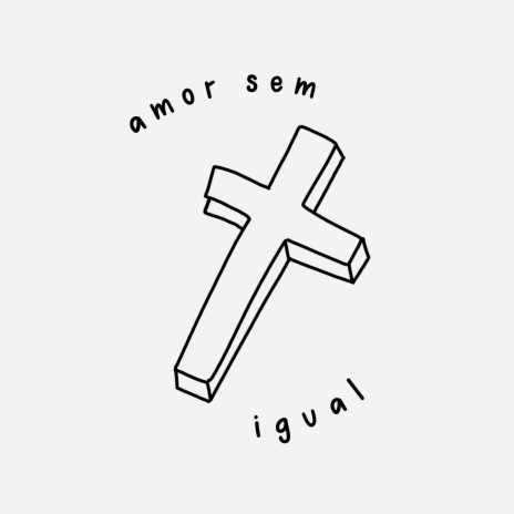 Amor Sem Igual | Boomplay Music