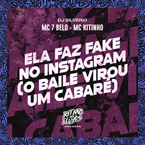 Ela Faz Fake no Instagram (O Baile Virou um Cabaré) ft. MC Kitinho & DJ Silvério | Boomplay Music