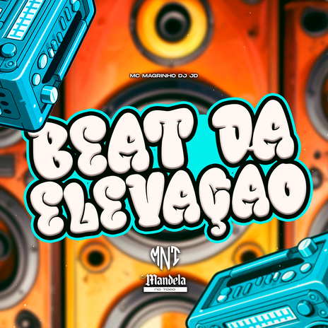 Beat da Elevação ft. Mandela No Topo & Mc Magrinho | Boomplay Music