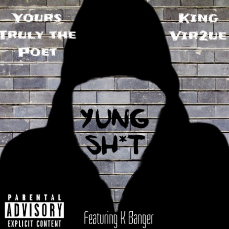 Yung Shit ft. Yours Truly The Poet & K Banger