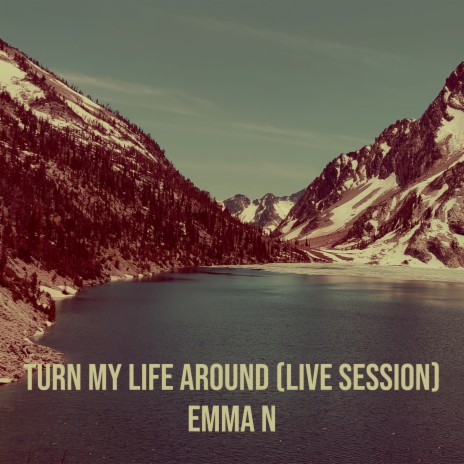 Turn My Life Around (Live Session) | Boomplay Music