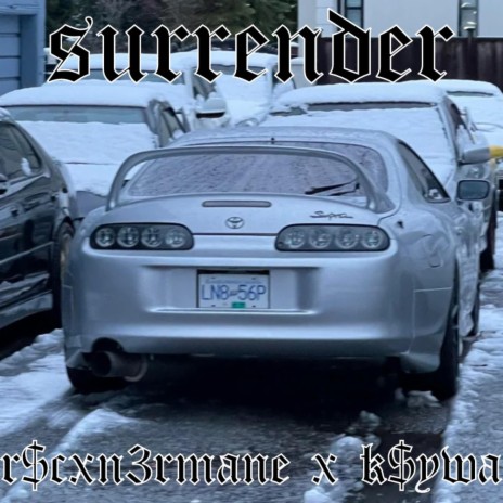 SURRENDER ft. R$cXN3RMANE