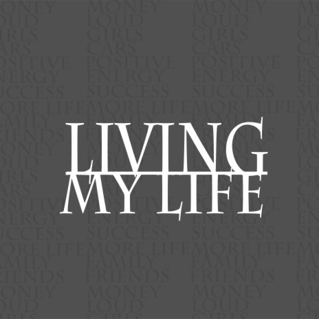 Living My Life | Boomplay Music