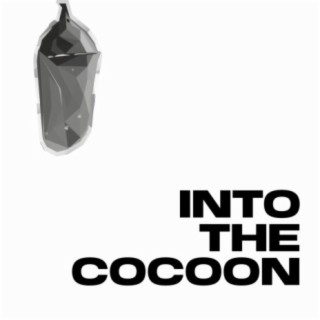 INTO THE COCOON