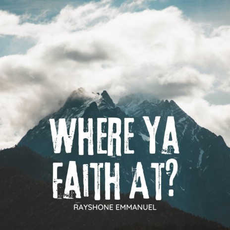 Where Ya Faith At? | Boomplay Music