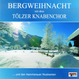 Bergweihnacht mit dem Tölzer Knabenchor