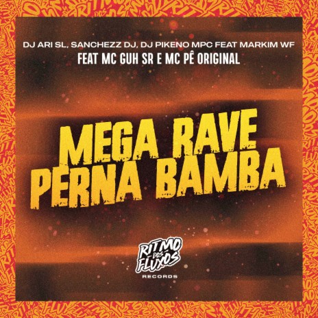 Mega Funk Perna Bamba ft. Sanchezz DJ, DJ Pikeno MPC, MC Guh SR, MC Pê Original & Markim WF | Boomplay Music