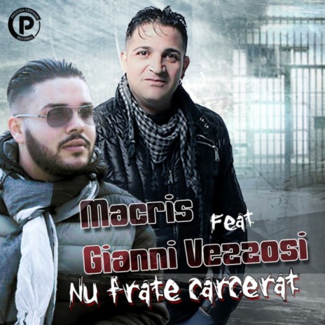 Nu frate carcerat ft. Gianni Vezzosi | Boomplay Music