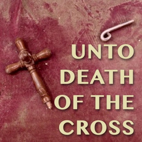 Unto Death of the Cross (feat. Nardine Youssef) | Boomplay Music