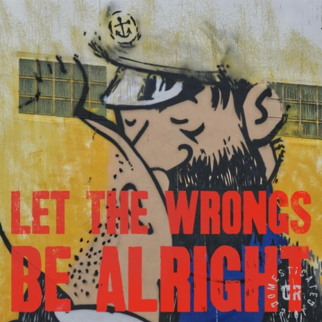 Let the Wrongs Be Alright | Boomplay Music