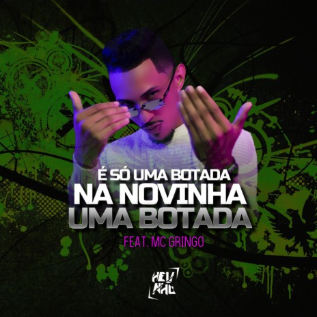 É Só uma Botada, na Novinha uma Botada ft. Mc Gringo | Boomplay Music