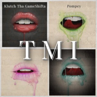 T M I ft. Klutch Tha GameShifta lyrics | Boomplay Music