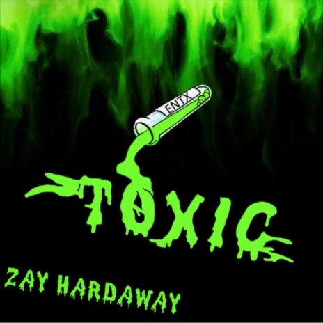 Toxic ft. Zay Hardaway | Boomplay Music