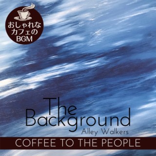 The Background: おしゃれなカフェのbgm - Coffee to the People