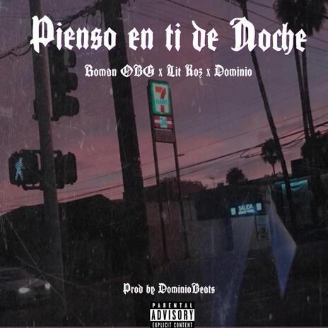 Pienso En Ti De Noche ft. Roman OBG, Lit Koz & Dominio | Boomplay Music