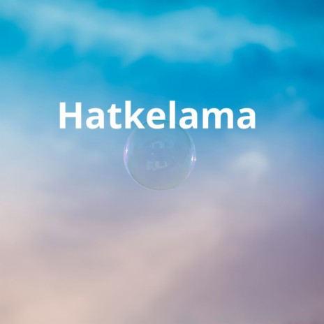 Hatkelama | Boomplay Music