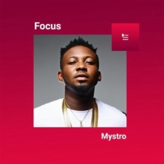 Focus: Mystro | Boomplay Music