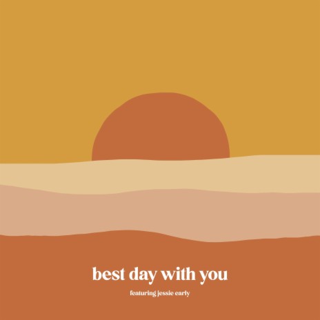 Best Day With You (feat. Jessie Early) | Boomplay Music