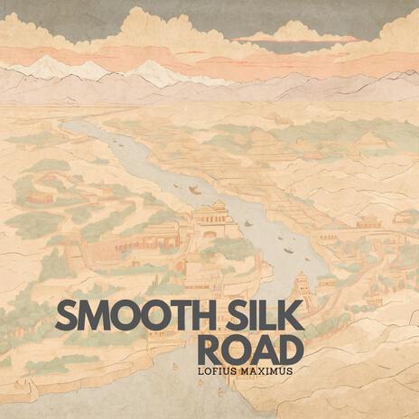 Smooth Silk Road | Boomplay Music