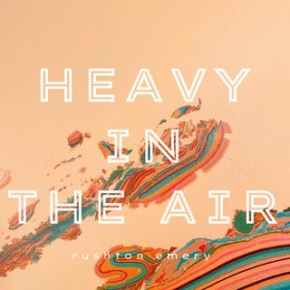 Heavy in the Air