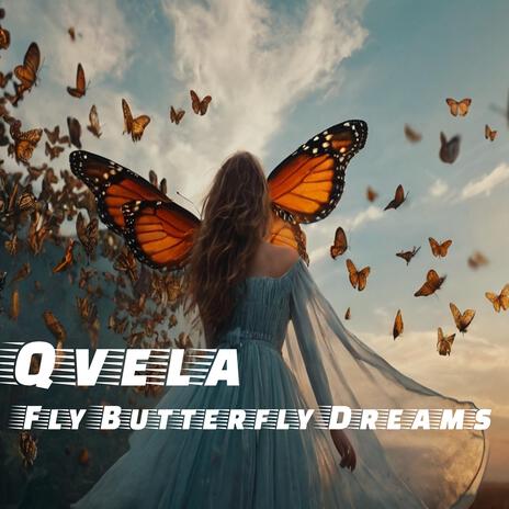 Qvela-Fly Butterfly Dreams | Boomplay Music