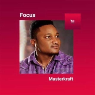 Focus: Masterkraft | Boomplay Music