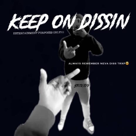 Keep On Dissin | Boomplay Music