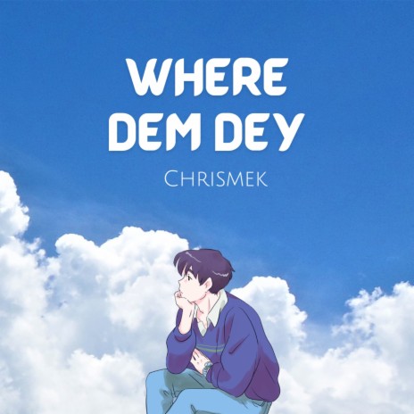 Where Dem Dey | Boomplay Music