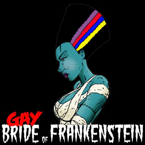 Gay Bride of Frankenstein (reprise)