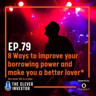 8 Ways to improve your borrowing power and make you a better lover* (just kidding)