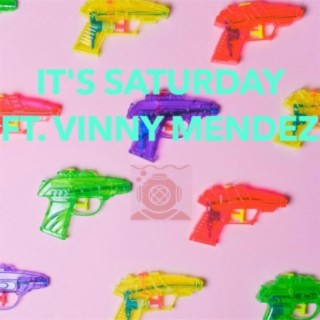 It's Saturday (feat. Vinny Mendez)