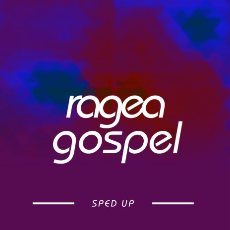 Ragea Gospel (Sped Up) | Boomplay Music