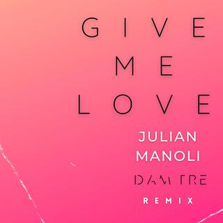 Give Me Love (DAM TRE Remix)