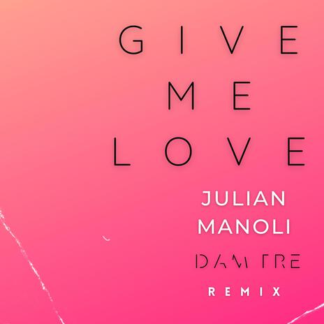 Give Me Love (DAM TRE Remix) ft. DAM TRE | Boomplay Music