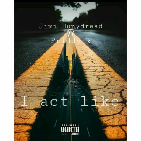 I Act Like | Boomplay Music