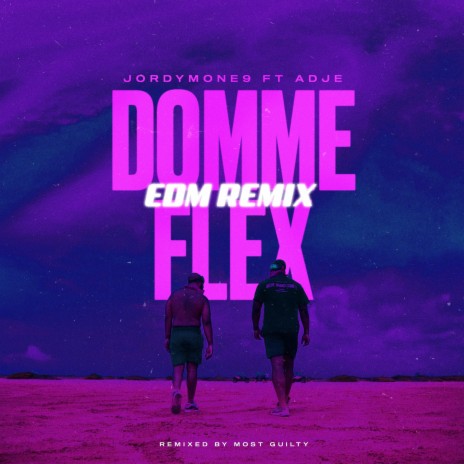 Domme Flex (EDM Remix) ft. Adje & Most Guilty | Boomplay Music