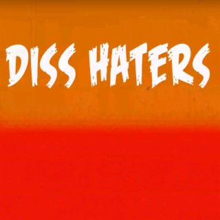 Diss Haters (feat. Wil Ho)