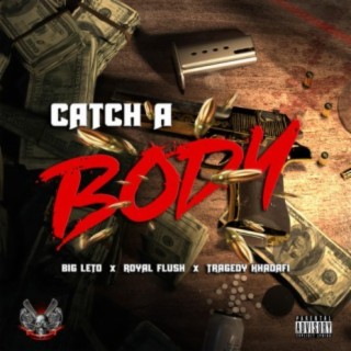 Catch a Body (feat. Royal flush & tragedy khadafi)