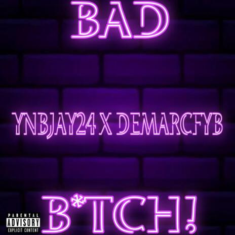 BAD BITCH ft. DEMARCFYB | Boomplay Music