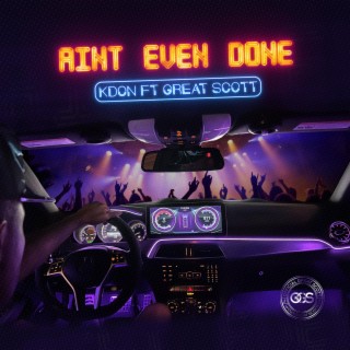 Aint Even Done ft. Great Scott lyrics | Boomplay Music