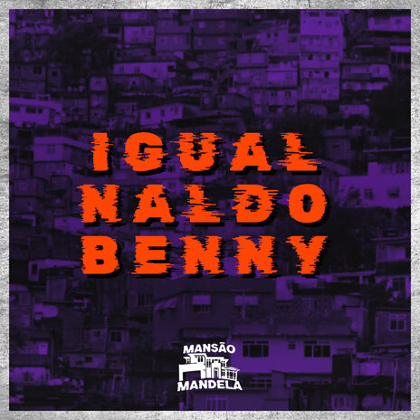 Igual Naldo Benny ft. Mc Gw & DJ Negritto | Boomplay Music