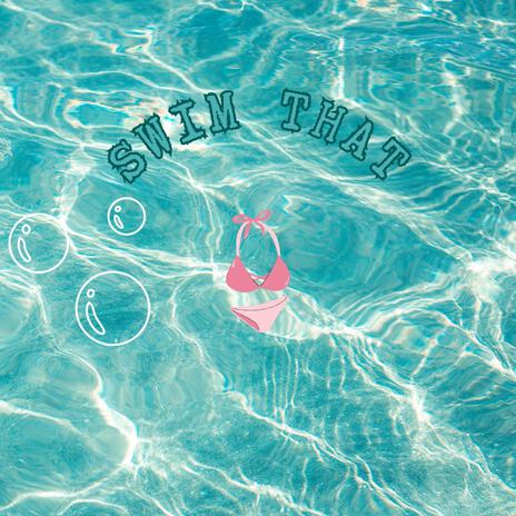 SWIM' THAT | Boomplay Music