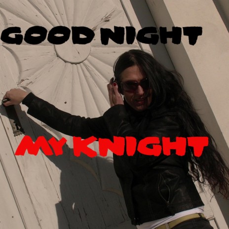 GOOD NIGHT MY KNIGHT | Boomplay Music