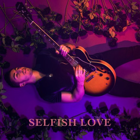 Selfish Love | Boomplay Music