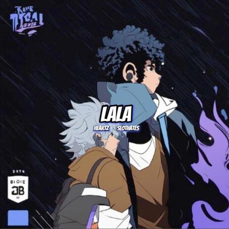 LaLa ft. SlothHates | Boomplay Music