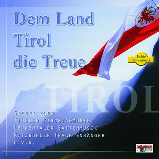 Dem Land Tirol die Treue