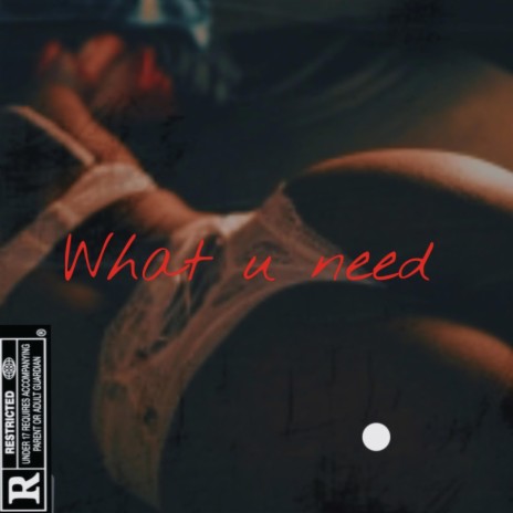 What u Need | Boomplay Music