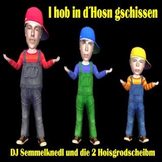 I hob in d`Hosn gschissen