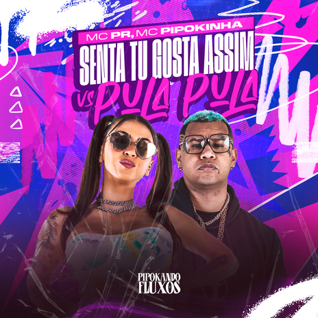 Senta Tu Gosta Assim Vs Pula Pula ft. MC PIPOKINHA & DJ TRAKA | Boomplay Music