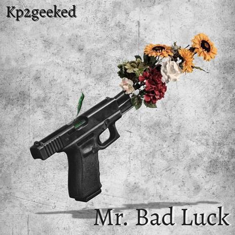 Mr. Bad Luck | Boomplay Music